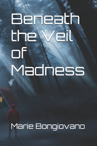 Beneath the Veil of Madness