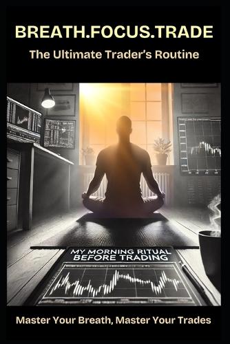 Breath, Focus, Trade