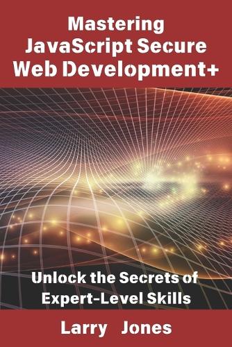 Mastering JavaScript Secure Web Development+
