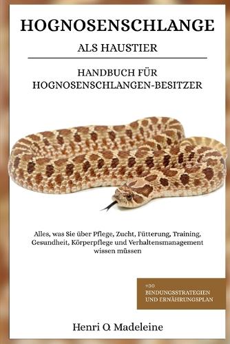 Hognosenschlange ALS Haustier - Handbuch Für Hognosenschlangen-Besitzer