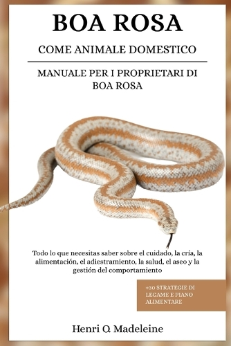 Boa Rosa Come Animale Domestico - Manuale Per I Proprietari Di Boa Rosa
