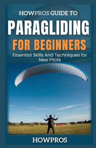 HowPros Guide to Paragliding for Beginners