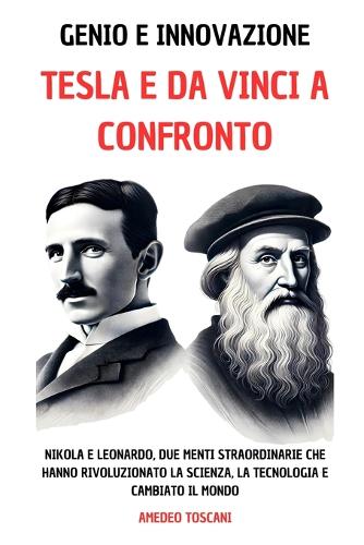 Genio e Innovazione. Tesla e Da Vinci a Confronto