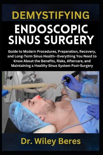 Demystifying Endoscopic Sinus Surgery
