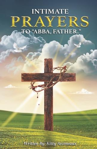 Intimate Prayers to Abba, Father
