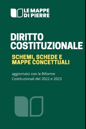 Diritto Costituzionale Schemi, Schede E Mappe Concettuali