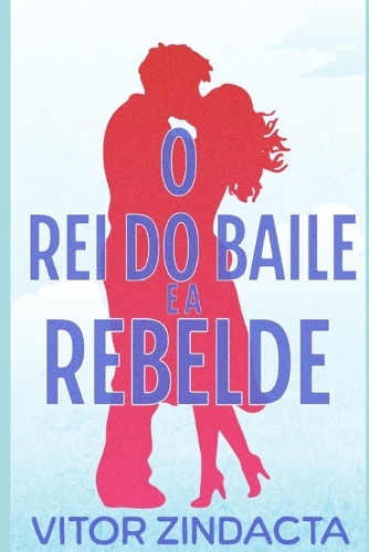 O rei do baile a rebelde