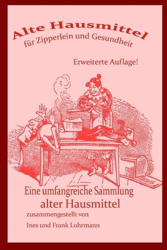 Alte Hausmittel für Zipperlein und Gesundheit
