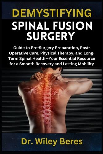 Demystifying Spinal Fusion Surgery