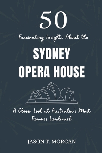 50 Fascinating Insights about the Sydney Opera House