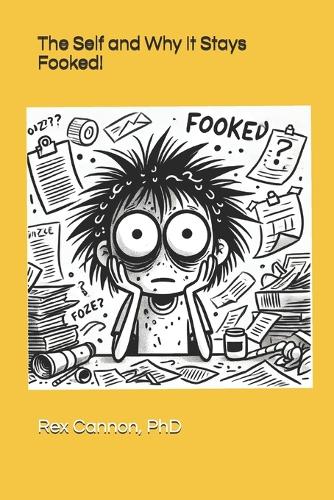 The Self and Why It Stays Fooked!