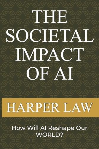 The Societal Impact Of AI