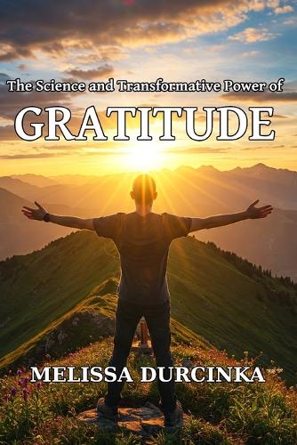 The Science and Transformative Power of Gratitude