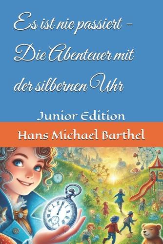 Es ist nie passiert - Die Abenteuer mit der silbernen Uhr