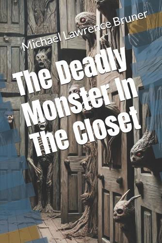 The Deadly Monster In The Closet