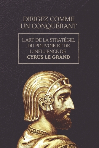 Dirigez comme un conquérant