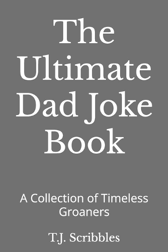 The Ultimate Dad Joke Book