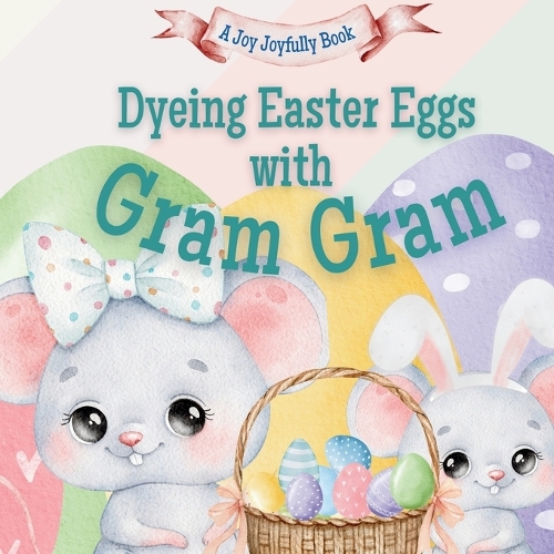 Dyeing Easter Eggs with Gram Gram
