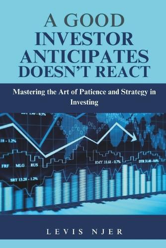 A Good Investor Anticipates Doesn't React