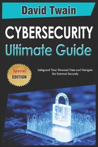 The Ultimate Guide to Cybersecurity