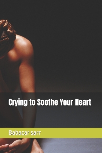 Crying to Soothe Your Heart