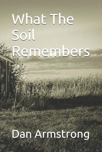 What The Soil Remembers