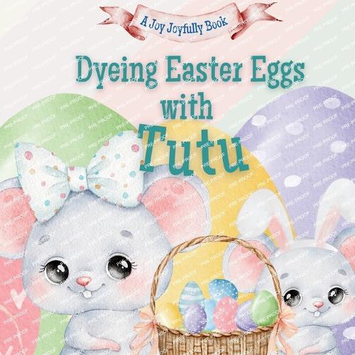 Dyeing Easter Eggs with Tutu
