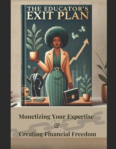 The Educator's Exit Plan