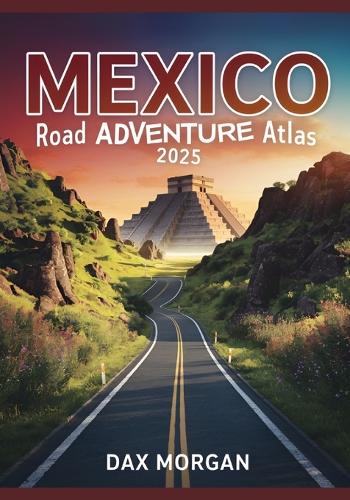 Mexico Road Adventure Atlas 2025