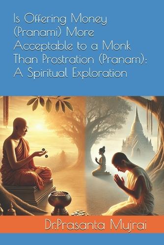 Is Offering Money (Pranami) More Acceptable to a Monk Than Prostration (Pranam)