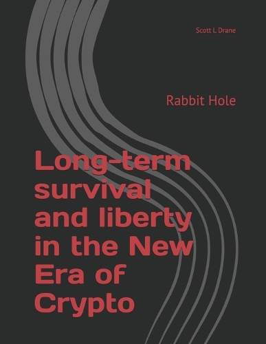 Long-term survival and liberty in the New Era of Crypto