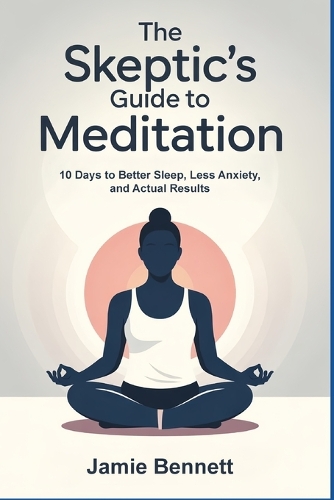 The Skeptic's Guide to Meditation