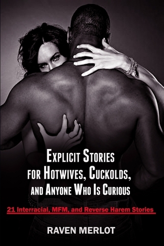 21 Explicit Stories for Hotwives, Cuckolds, and Anyone Who is Curious
