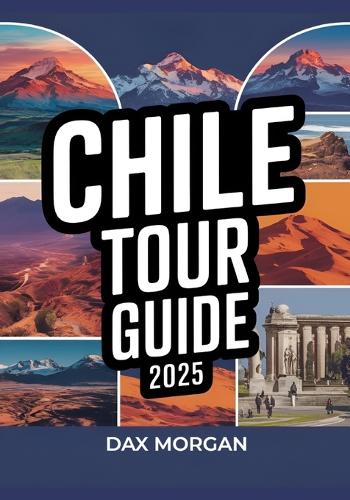 Chile Tour Guide 2025