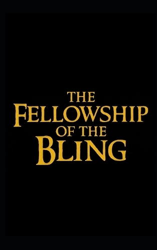 The Fellowship of the Bling