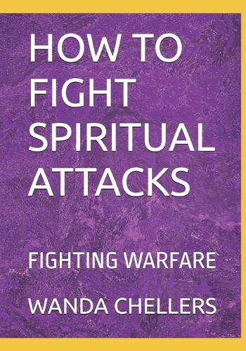 How to Fight Spiritual Attacks