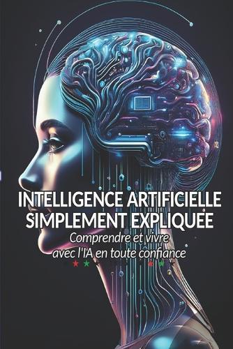L'Intelligence Artificielle Simplement Expliquée