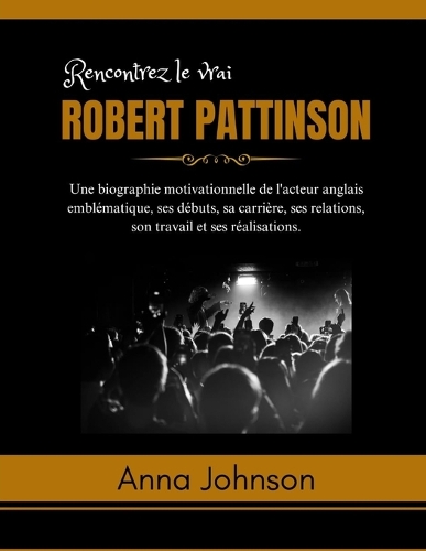 Rencontrez le vrai Robert Pattinson