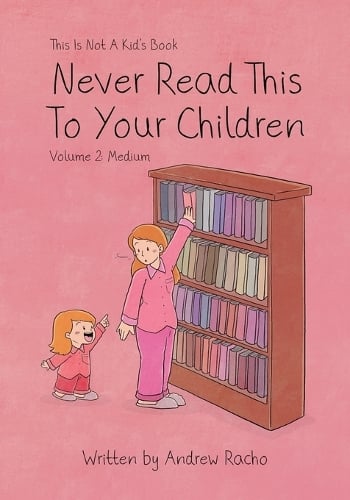 This Is Not A Kid's Book - Never Read This To Your Children Volume 2