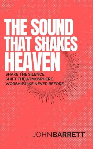 The Sound That Shakes Heaven