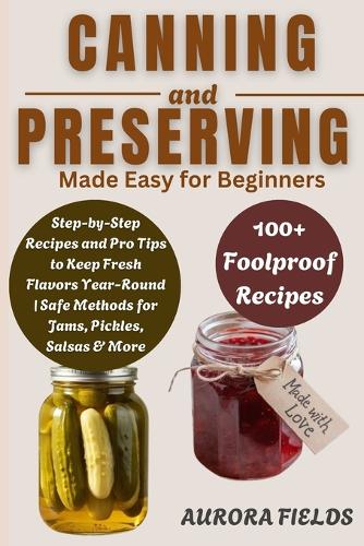 Canning and Preserving Made Easy for Beginners