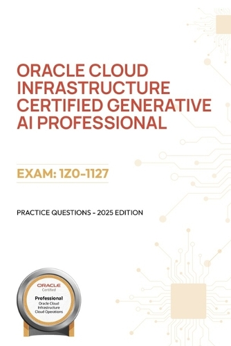 Oracle Cloud Infrastructure Certified Generative AI Professional