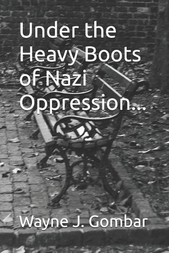 Under the Heavy Boots of Nazi Oppression...