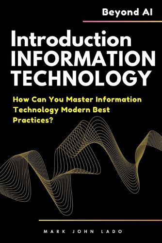 Introduction to Information Technology and Beyond AI