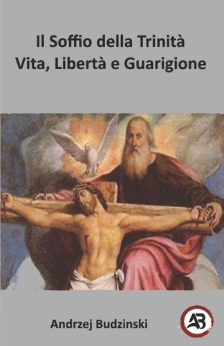 Il Soffio della Trinità. Vita, Libertà e Guarigione