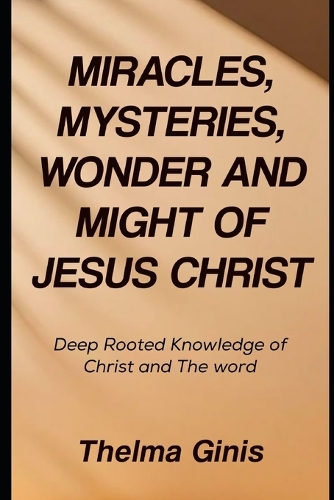 Miracles, Mysteries, Wonder and Might Of Jesus Christ