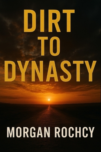 Dirt to Dynasty