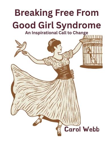 Breaking Free from Good Girl Syndrome