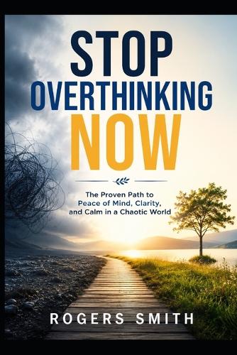 Stop Overthinking Now