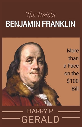 The Untold Benjamin Franklin